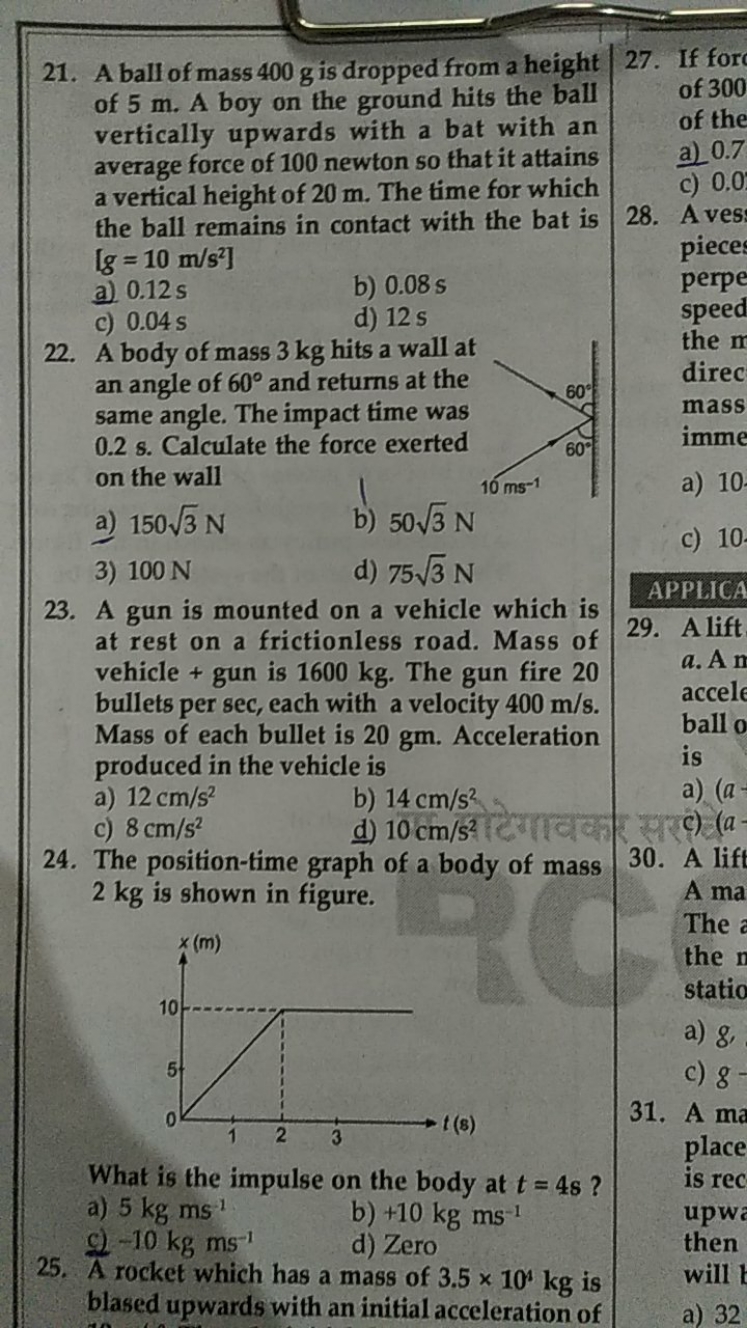 21. A ball of mass 400 g is dropped from a height of 5 m . A boy on th