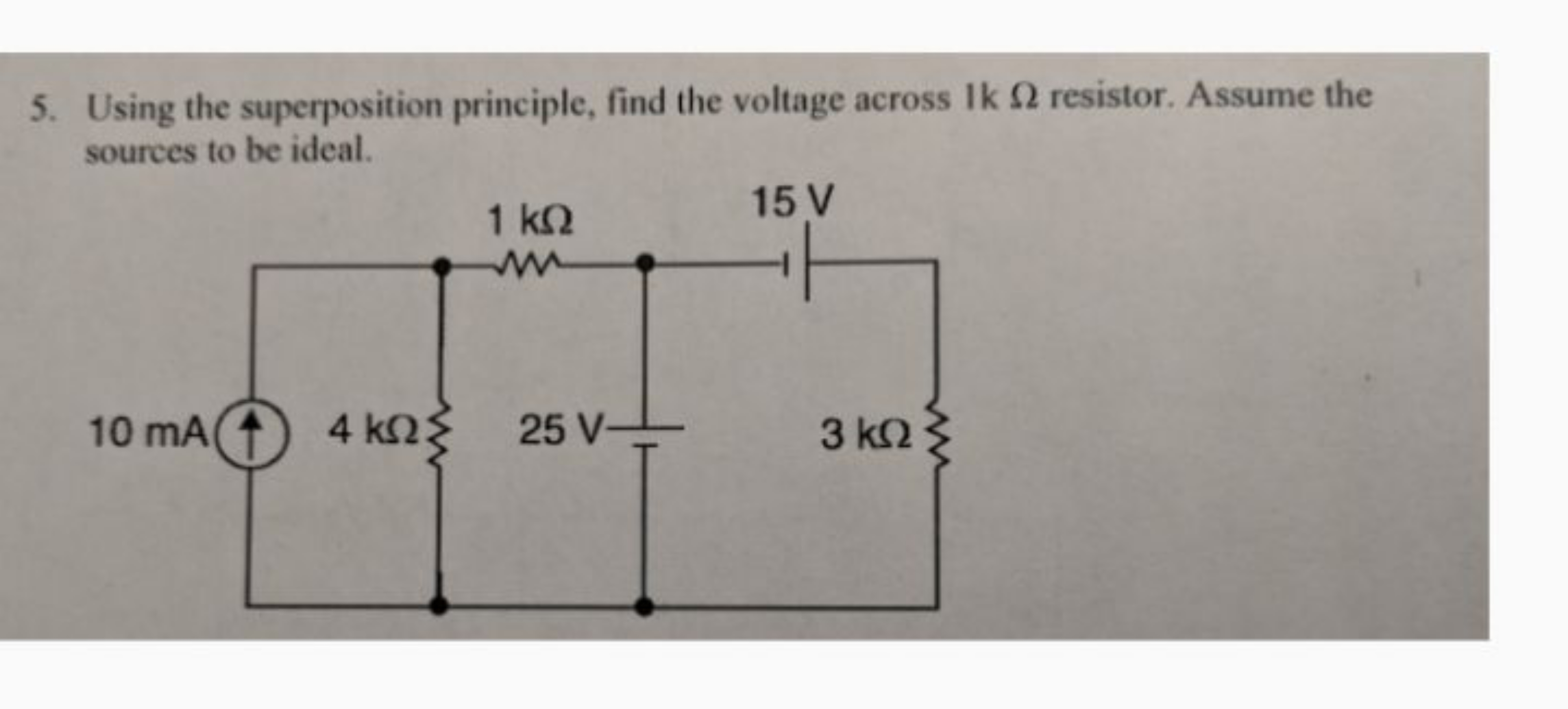 5. Using the superposition principle, find the voltage across Ik Ω res