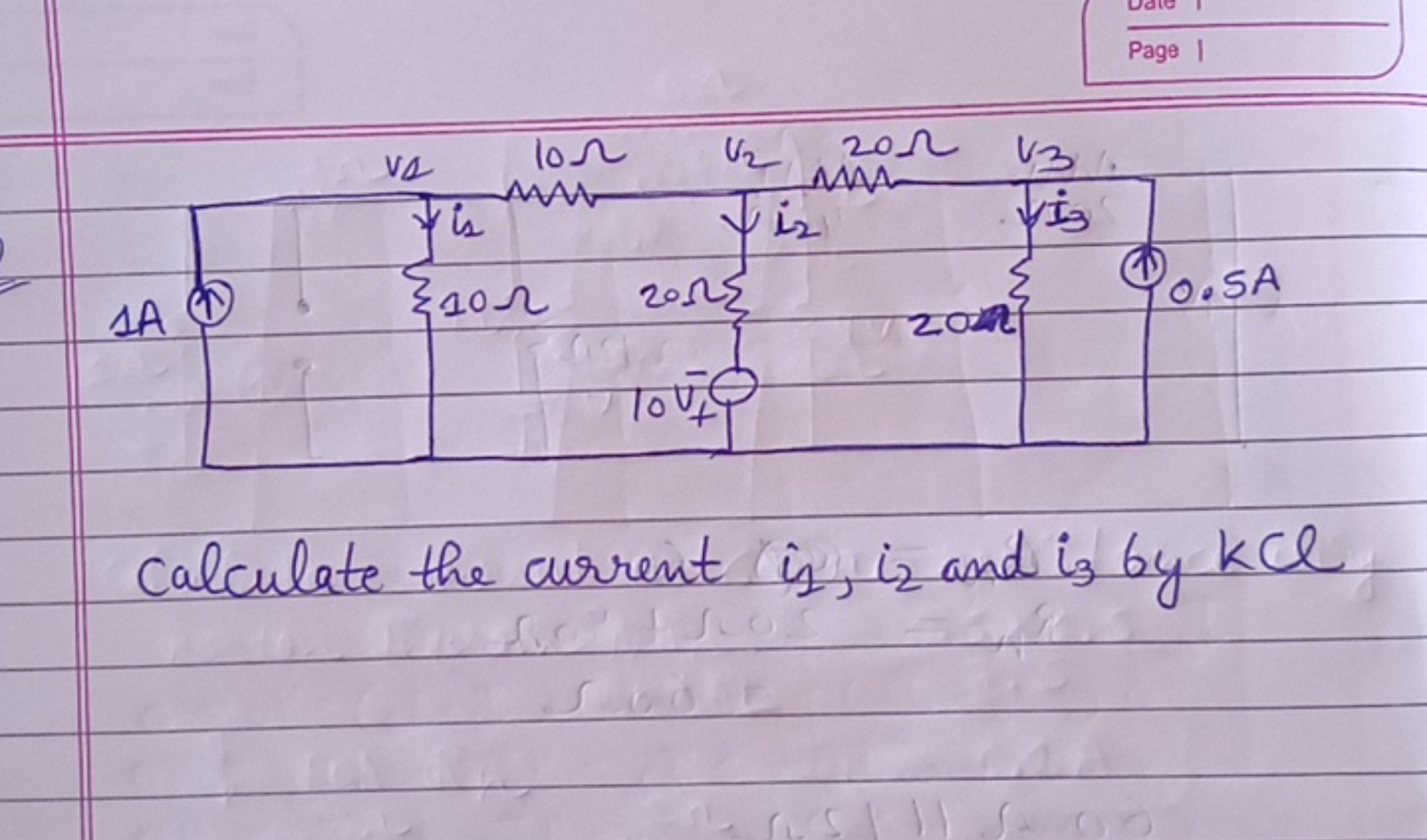 Page I

Calculate the current i1​,i2​ and i3​ by kCl