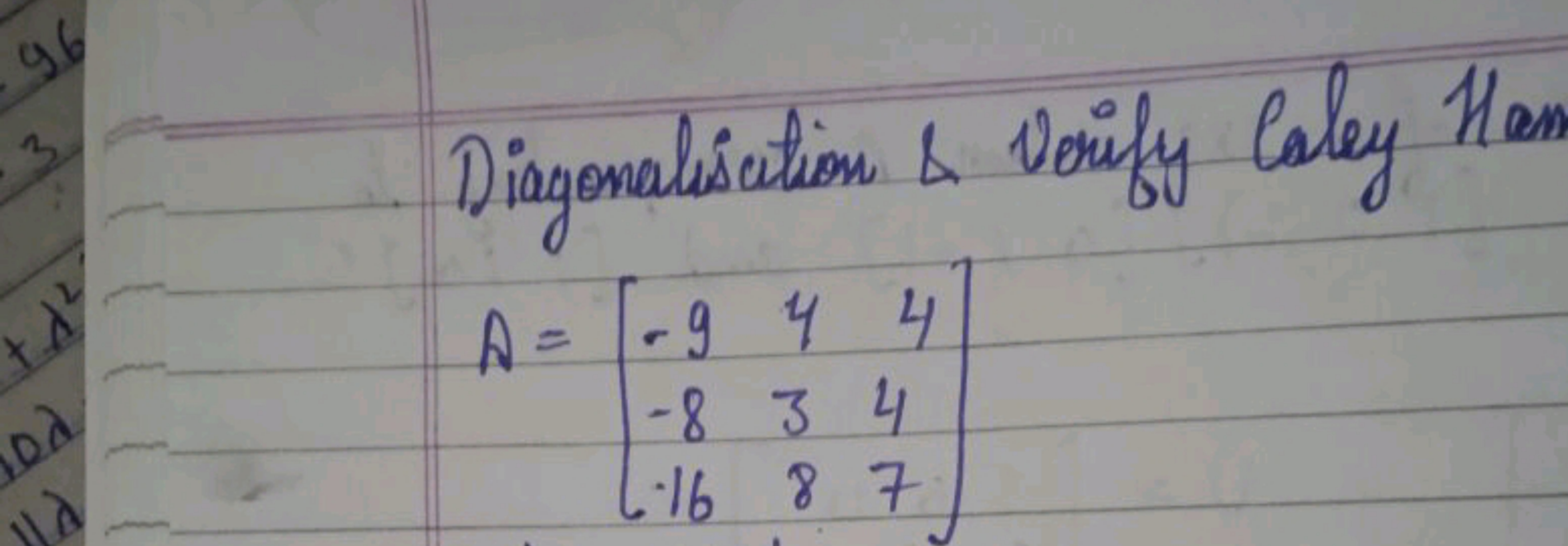 Diagonaliscition \& Verify Caley Han
\[
A = \left[ \begin{array} { l l