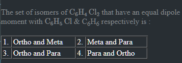 The set of isomers of C6​H4​Cl2​ that have an equal dipole moment with