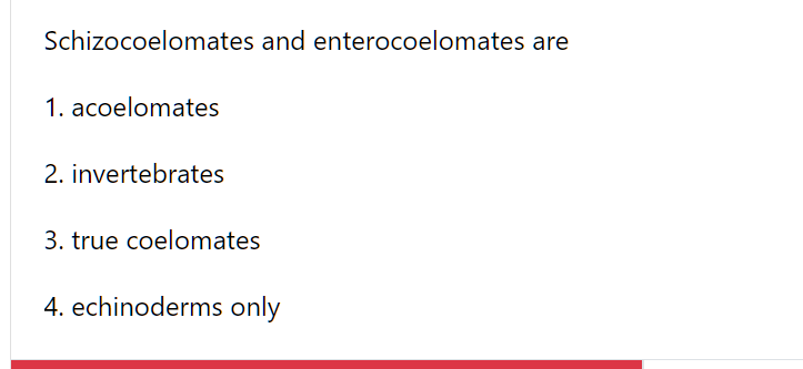 Schizocoelomates and enterocoelomates are
1. acoelomates
2. invertebra