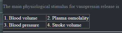 The main physiological stimulus for vasopressin release is
\begin{tabu