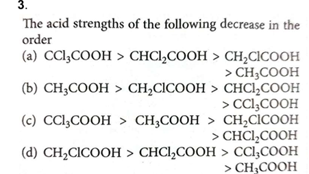 3.

The acid strengths of the following decrease in the order
(a)
CCl3