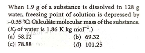 When 1.9 g of a substance is dissolved in 128 g water, freezing point 