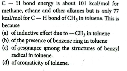 C−H bond energy is about 101kcal/mol for methane, ethane and other alk