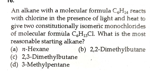 An alkane with a molecular formula C6​H14​ reacts with chlorine in the