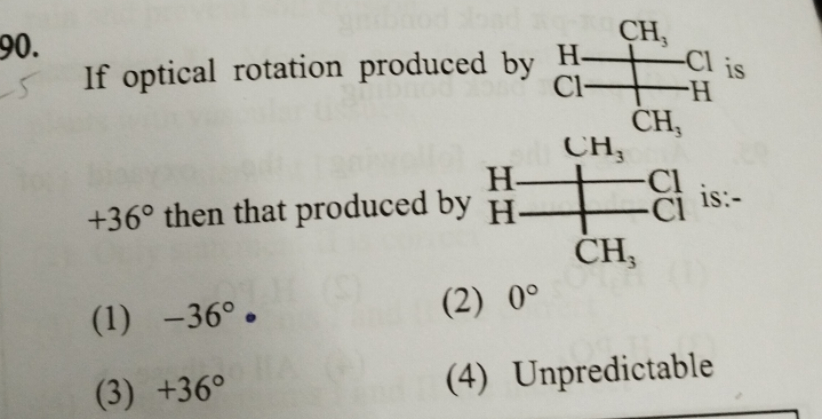 90.

If optical rotation produced by
CC(Cl)C(C)Cl
is +36∘ then that pr