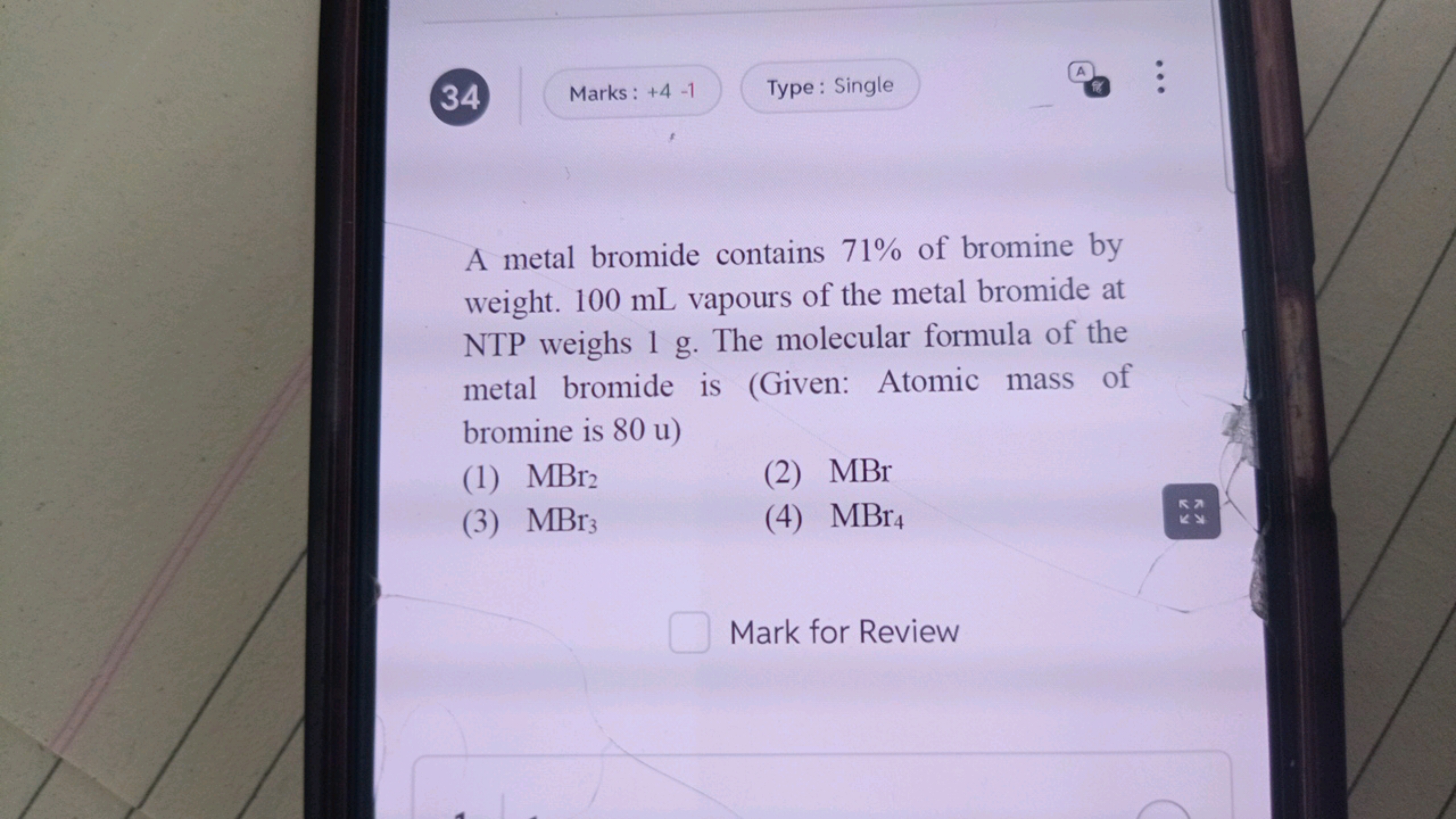 34
Marks: +4-1
Type: Single

A metal bromide contains 71% of bromine b