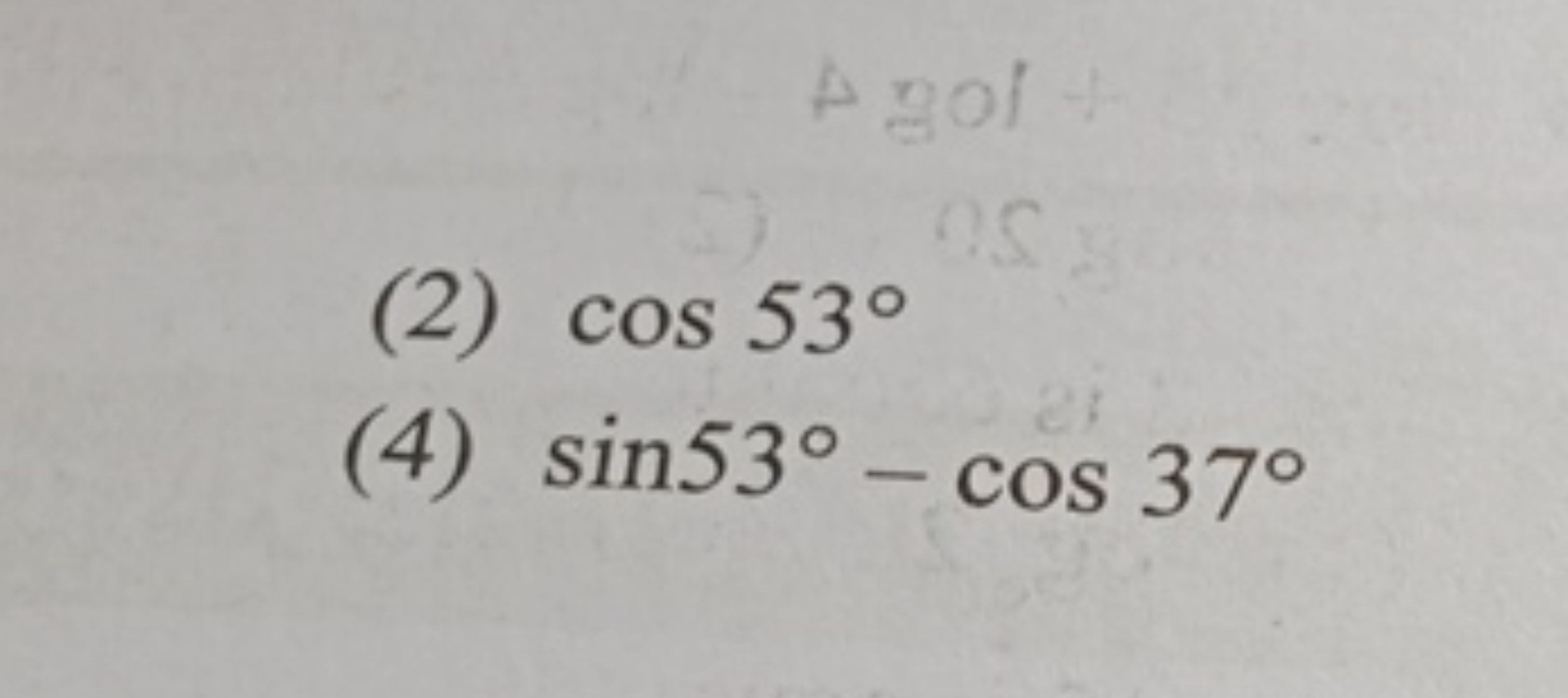 (2) cos53∘
(4) sin53∘−cos37∘