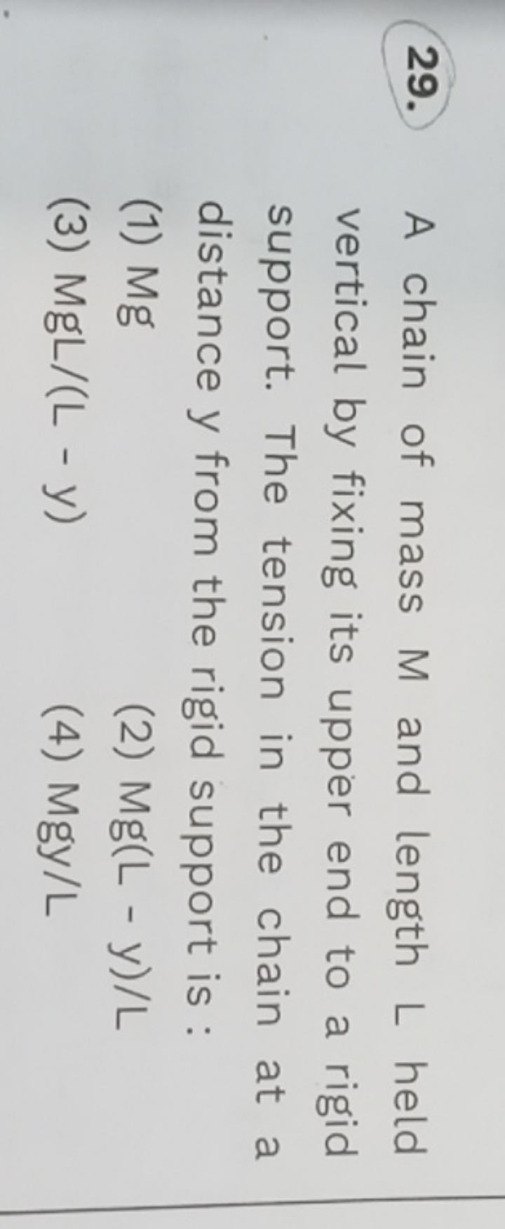 29. A chain of mass M and length L held vertical by fixing its upper e