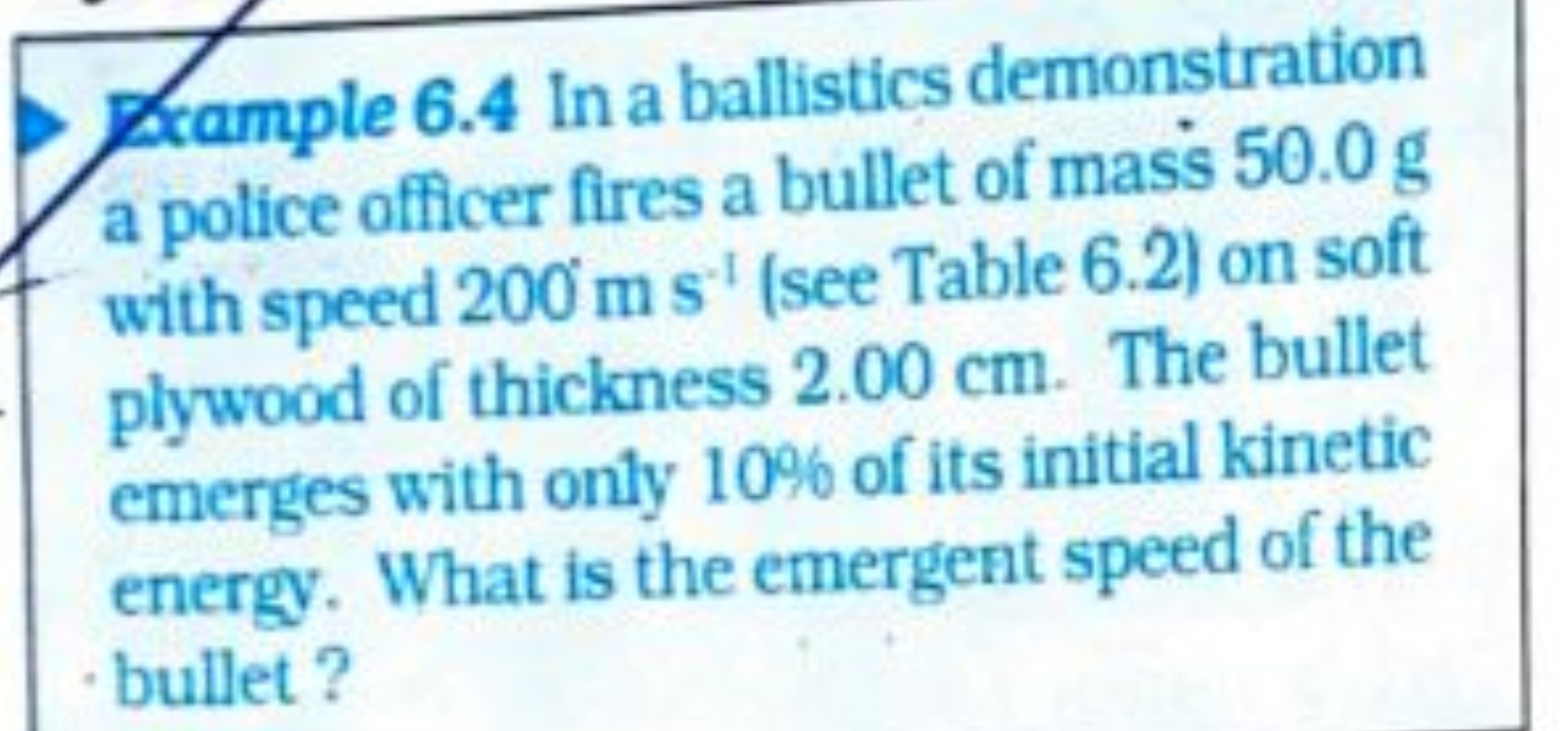 Pample 6.4 In a ballistics demonstration a police officer fires a bull