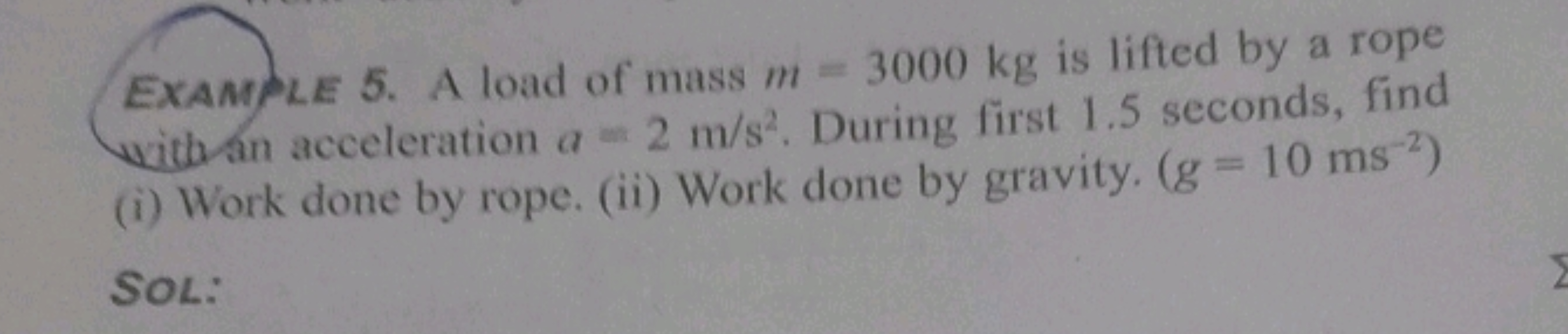 EXAMPLE 5. A load of mass m=3000 kg is lifted by a rope with an accele