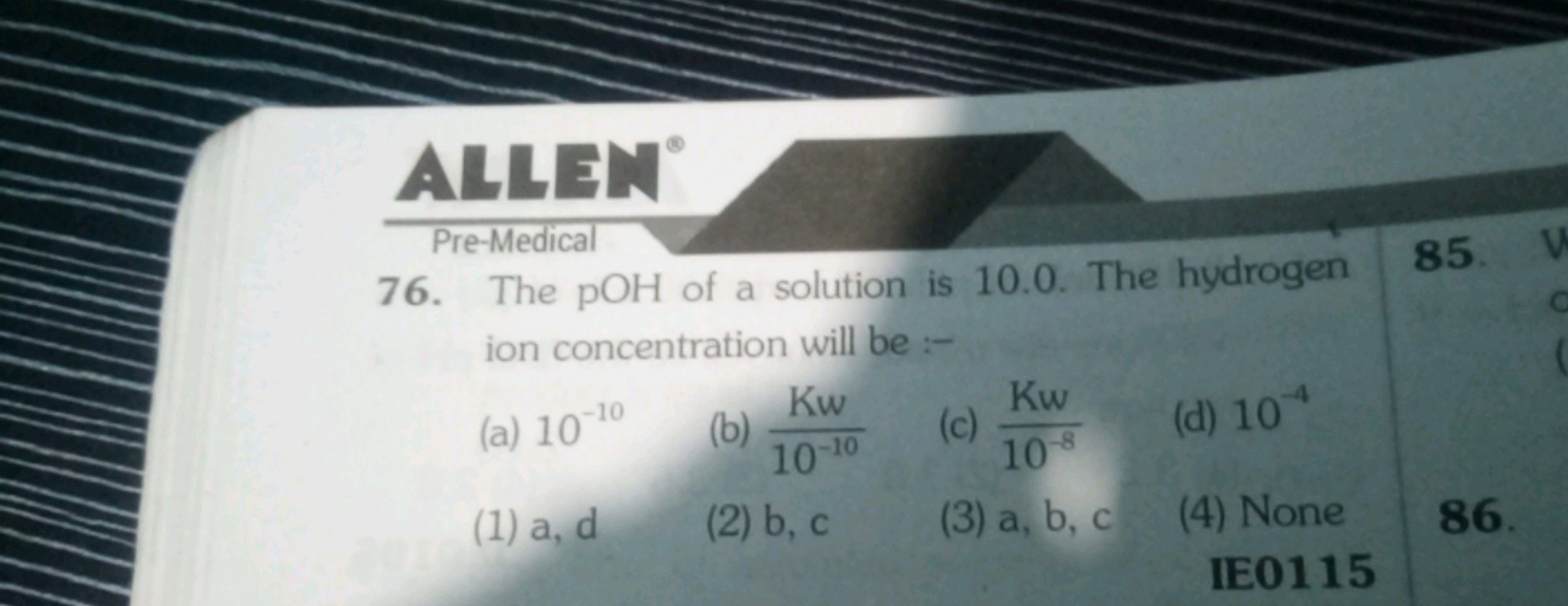 ALLEN
Pre-Medical
76. The pOH of a solution is 10.0 . The hydrogen ion