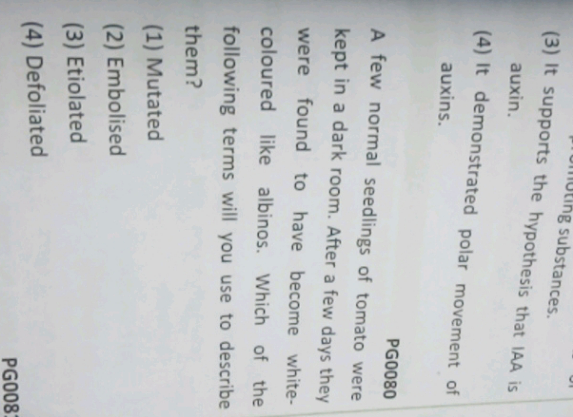 auxin.
(4) It demonstrated polar movement of auxins.

PG0080
A few nor