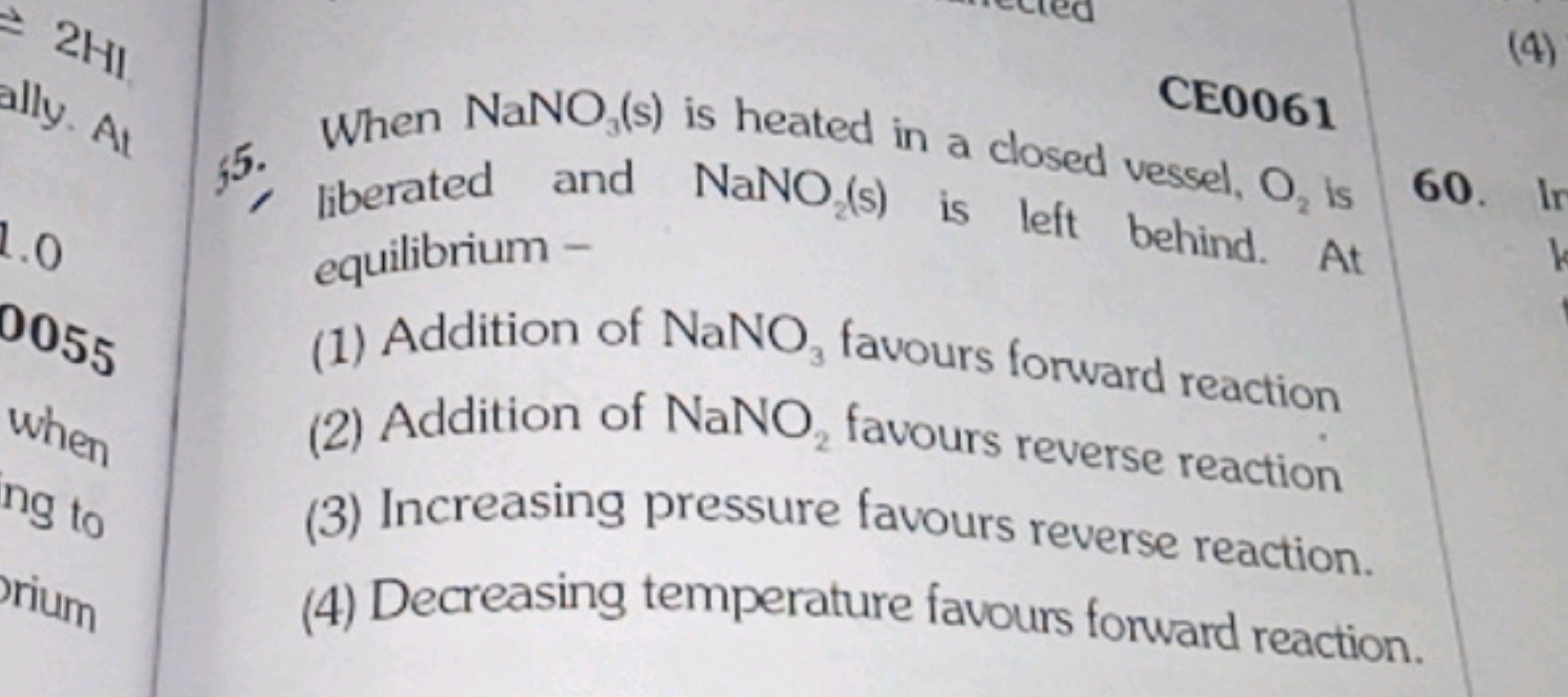 CE0061
55. When NaNO3​( s) is heated in a closed vessel, O2​ is libera