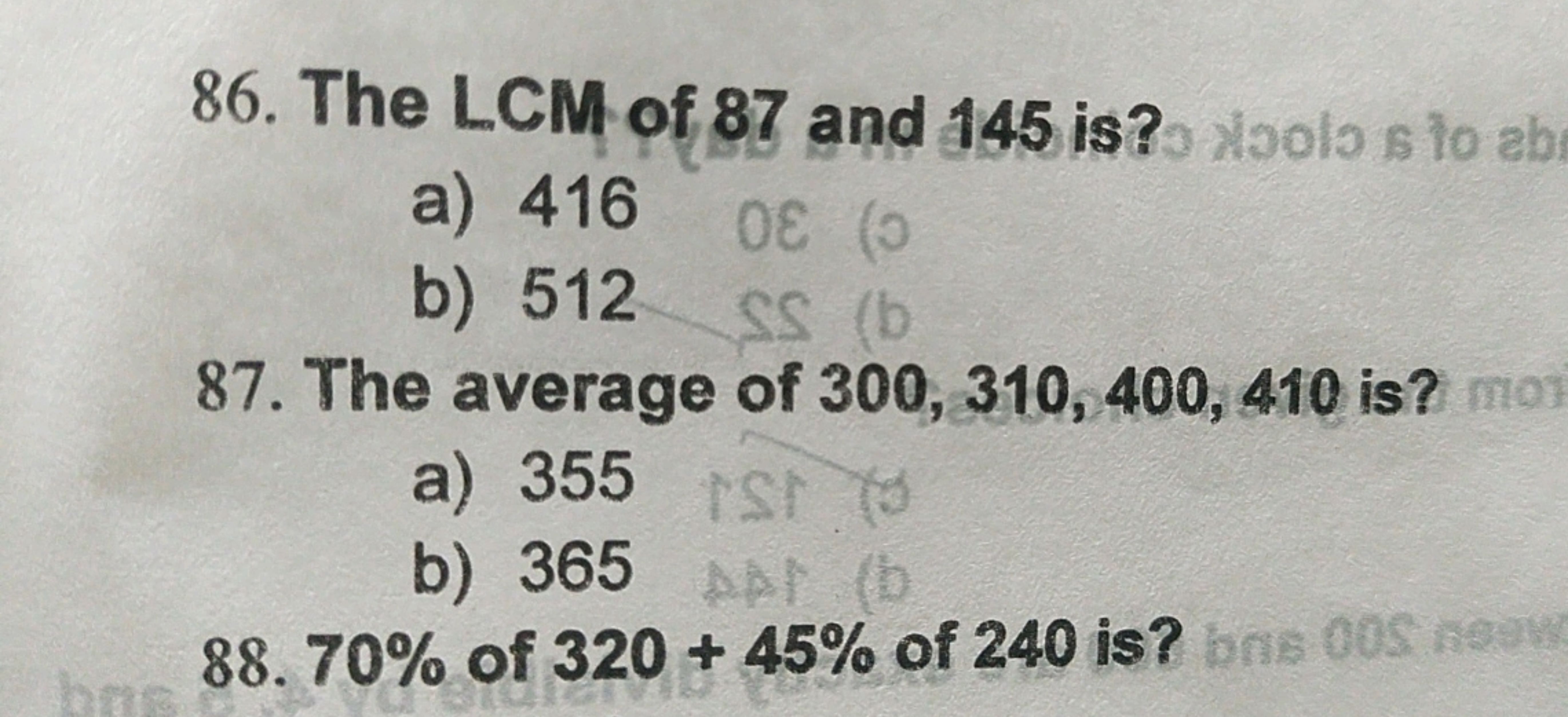 86. The LCM of 87 and 145 is?
a) 416
b) 512
87. The average of 300,310