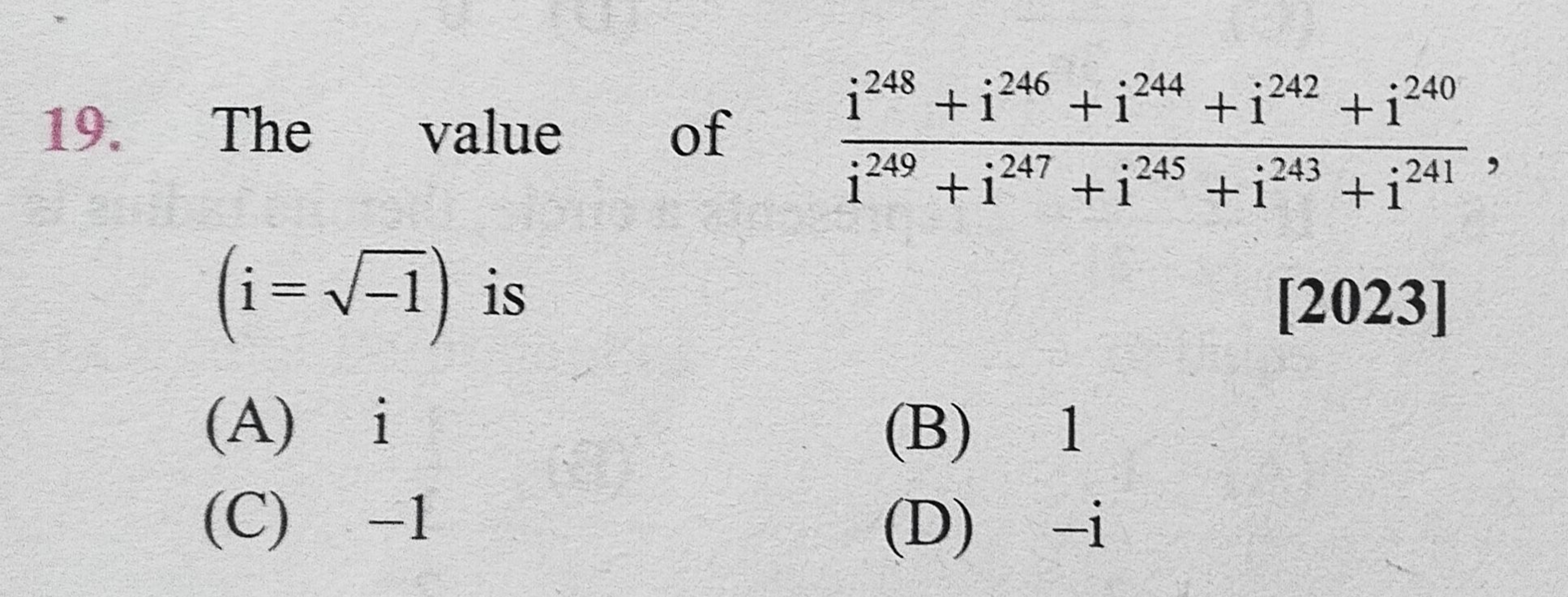 19. The value of i249+i247+i245+i243+i241i248+i246+i244+i242+i240​, (i