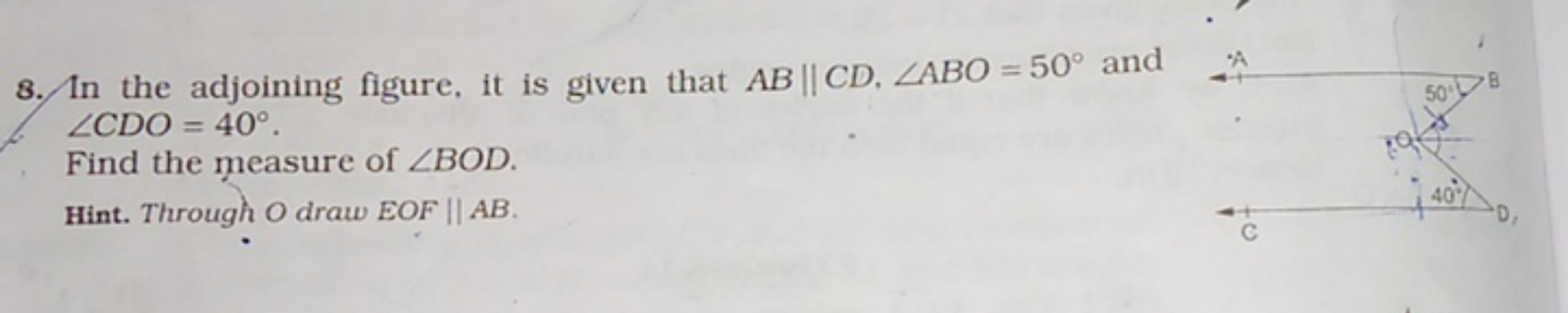 8. In the adjoining figure, it is given that AB∥CD,∠ABO=50∘ and ∠CDO=4