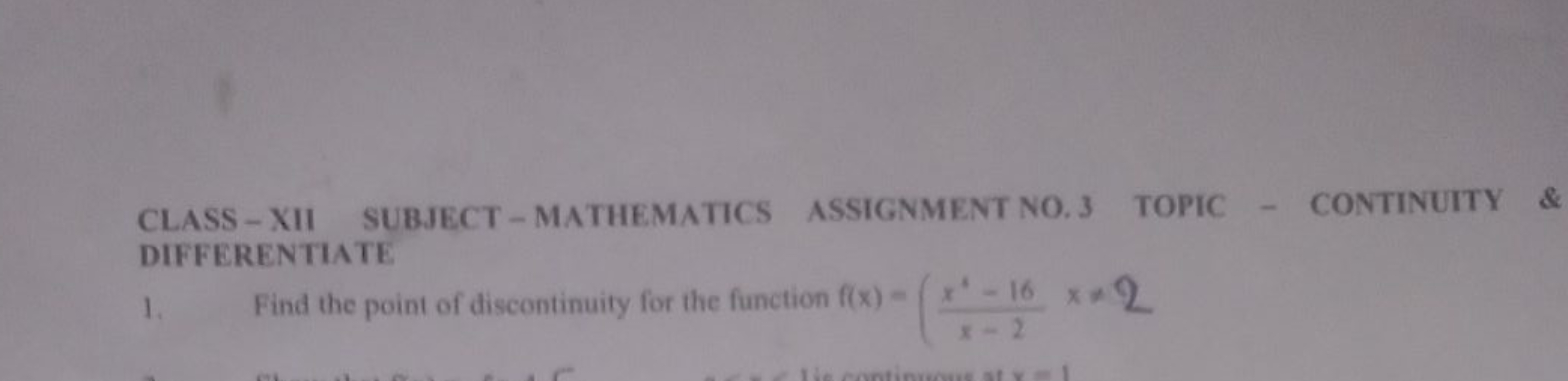 CLASS - XII SUBJECT - MATHEMATICS ASSIGNMENT NO. 3 TOPIC - CONTINUITY 