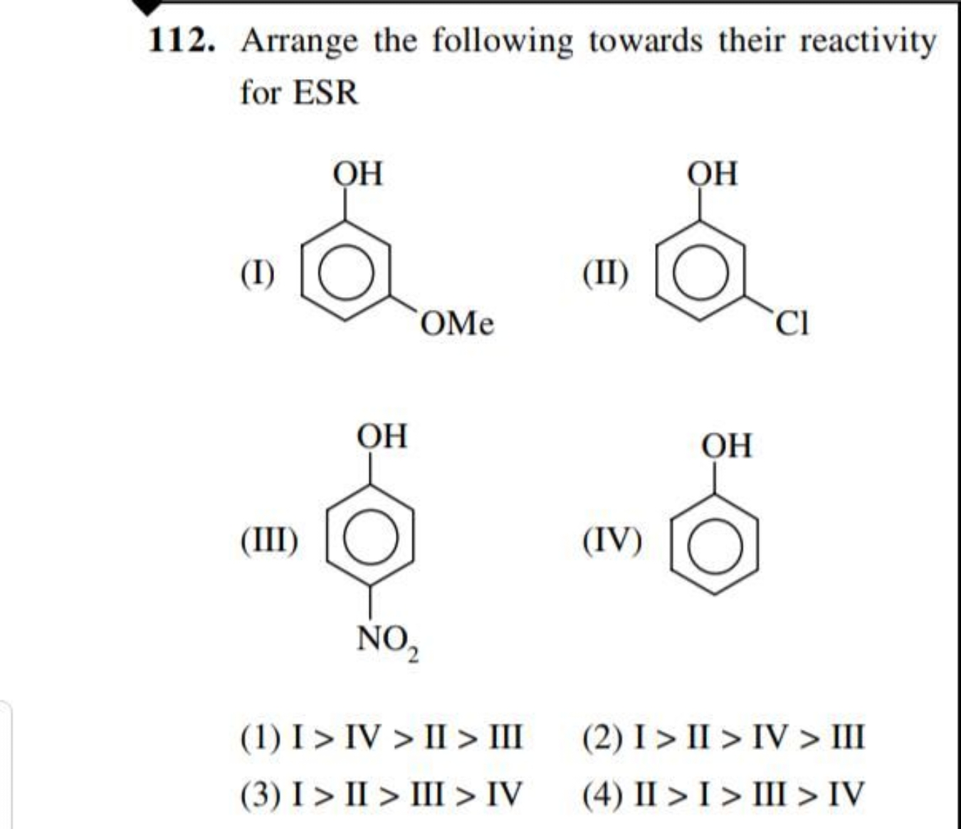 112. Arrange the following towards their reactivity for ESR
(I)
COc1cc