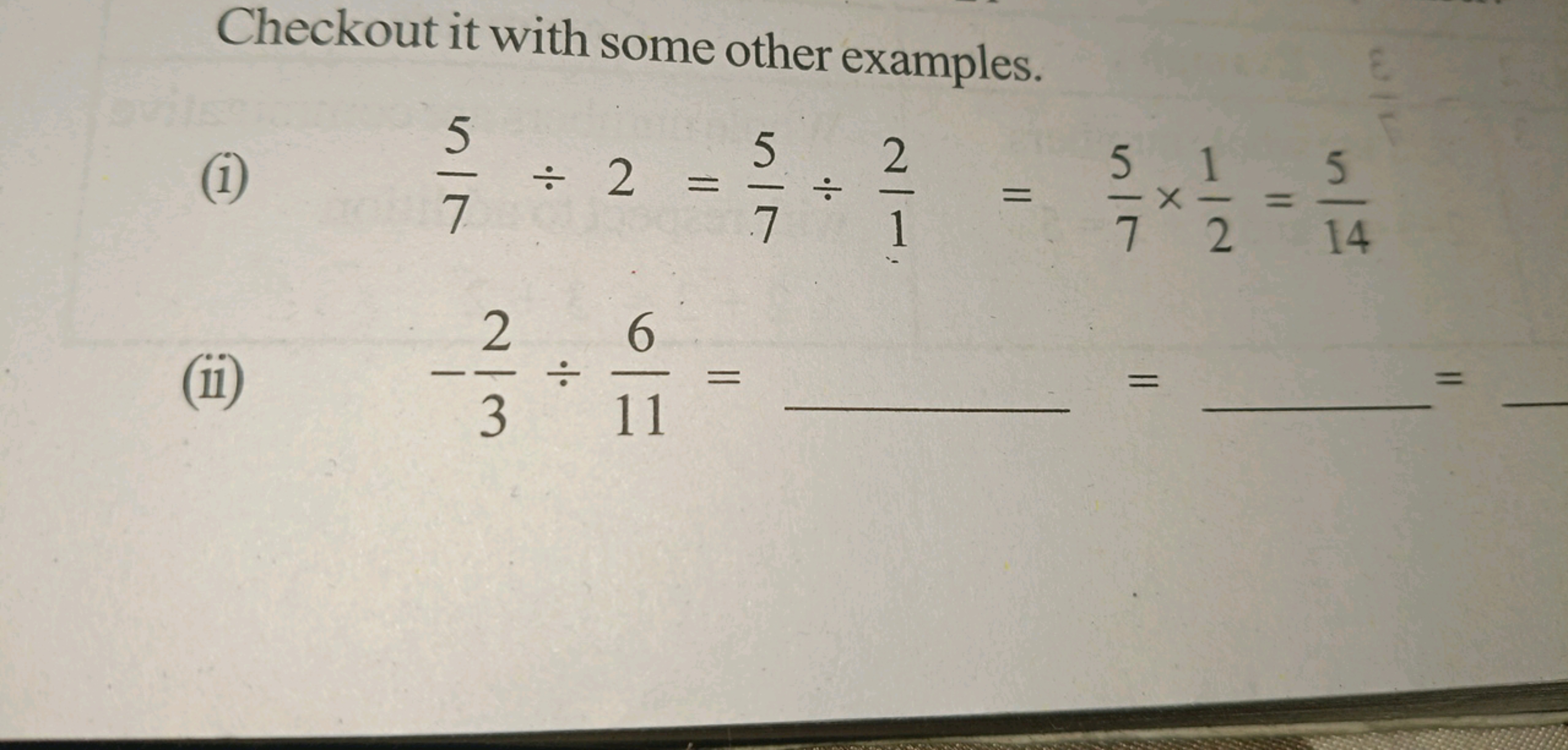 Checkout it with some other examples.
(i) 75​÷2=75​÷12​=75​×21​=145​
(