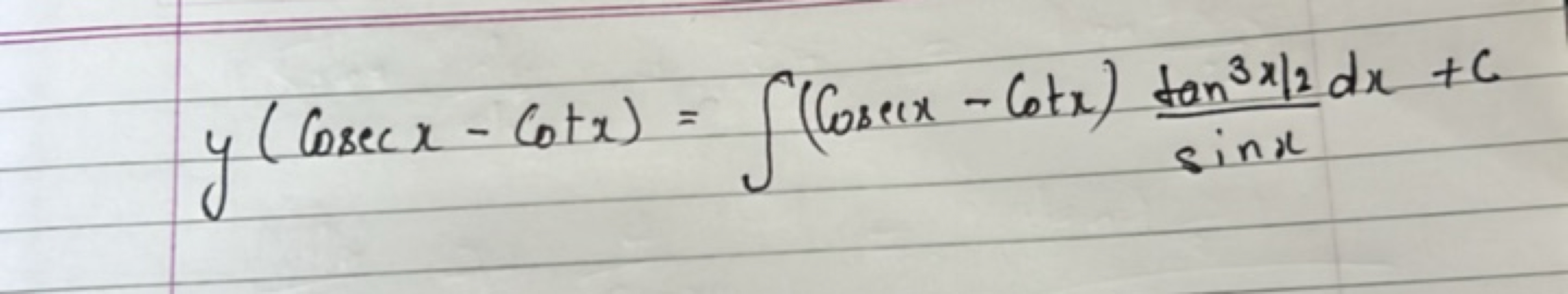 y(Cosecx−Cotx)=∫(Cosecx−Cotx)sinxtan3x∣2​dx+c