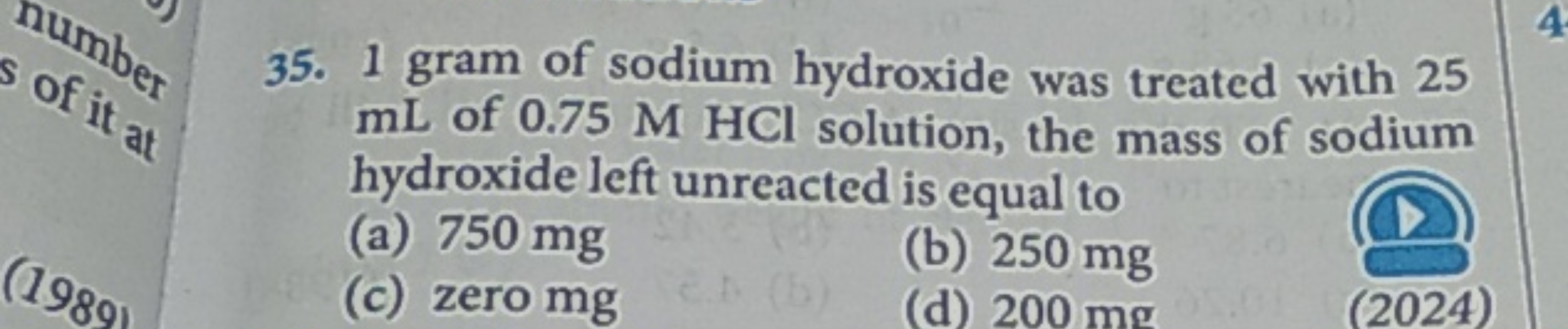 35. 1 gram of sodium hydroxide was treated with 25 mL of 0.75 M HCl so