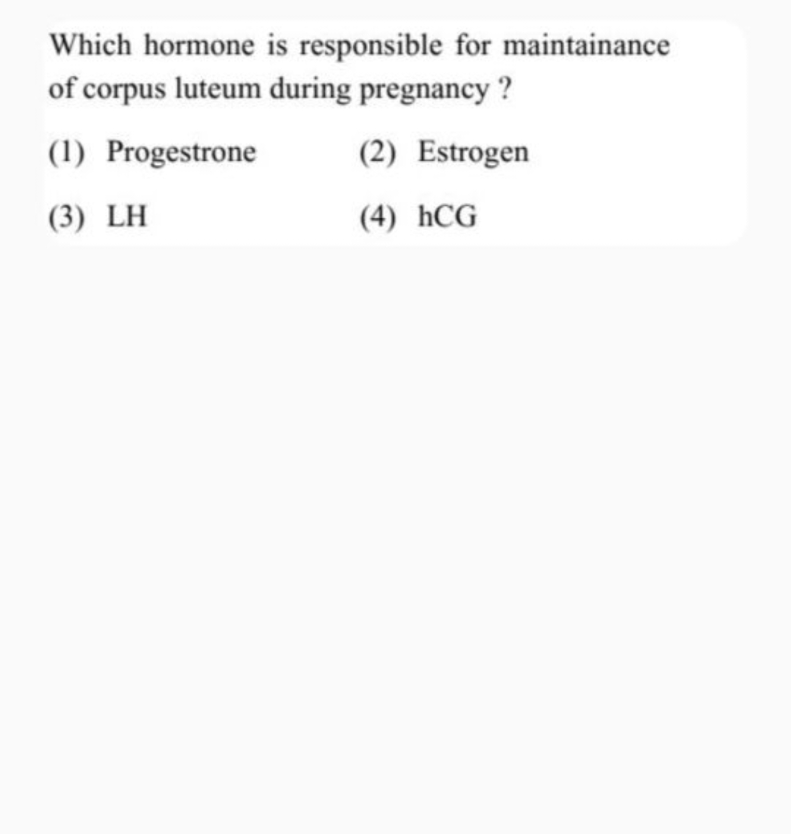 Which hormone is responsible for maintainance of corpus luteum during 