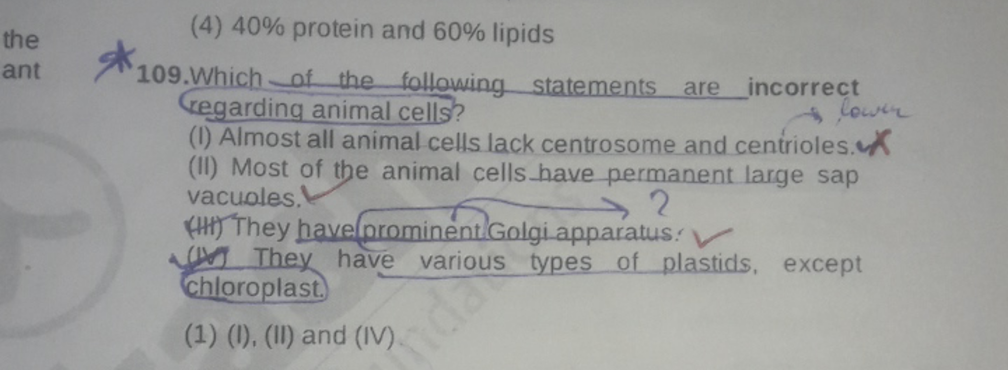 (4) 40% protein and 60% lipids
109. Which of the following statements 