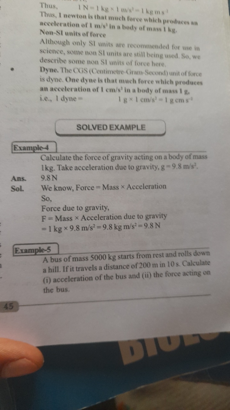 Thus, 1 N=1 kg×1 m/s2=1kgms2
Thus, 1 newton is that much force whitch 