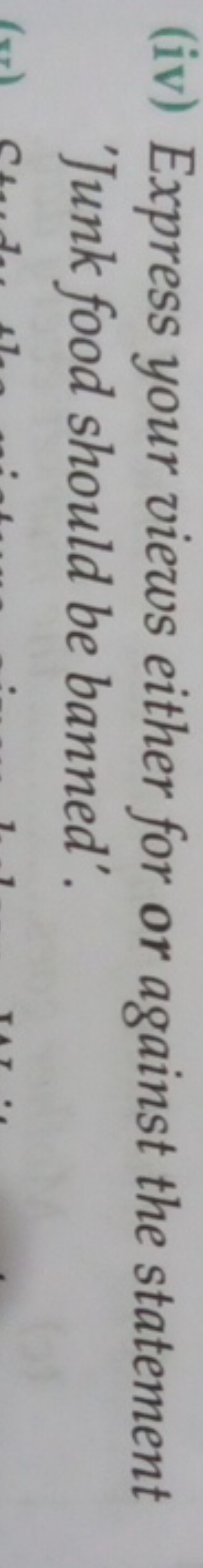 (iv) Express your views either for or against the statement 'Junk food
