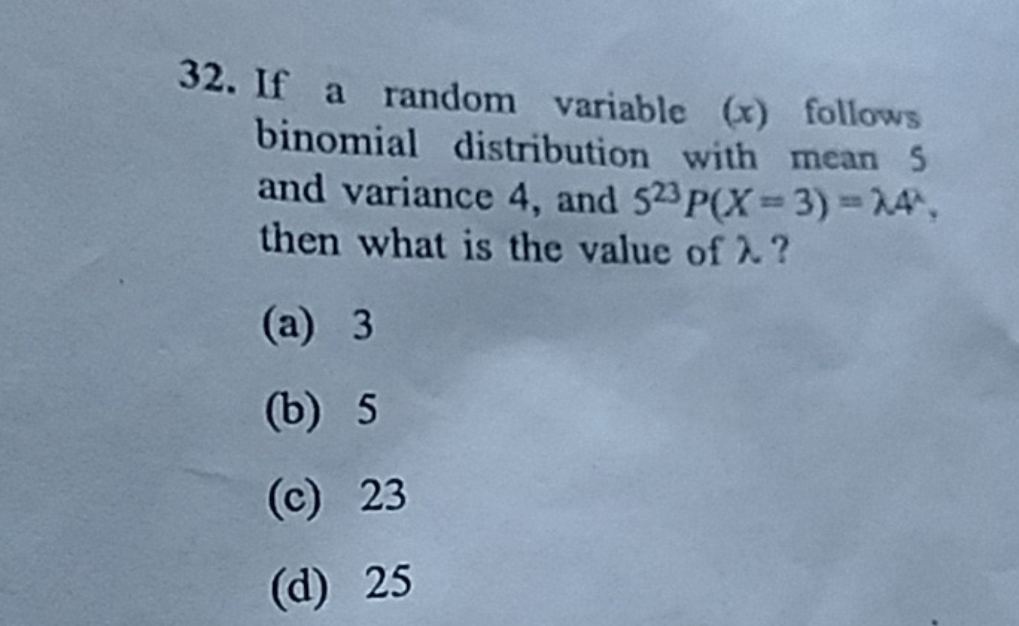 32. If a random variable ( x ) follows binomial distribution with mean