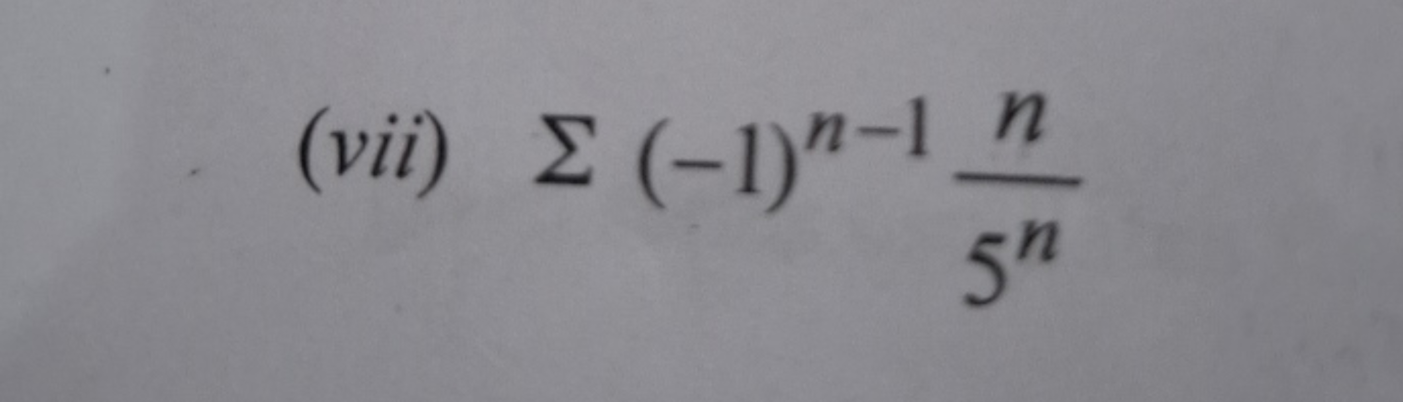 (vii) Σ(−1)n−15nn​