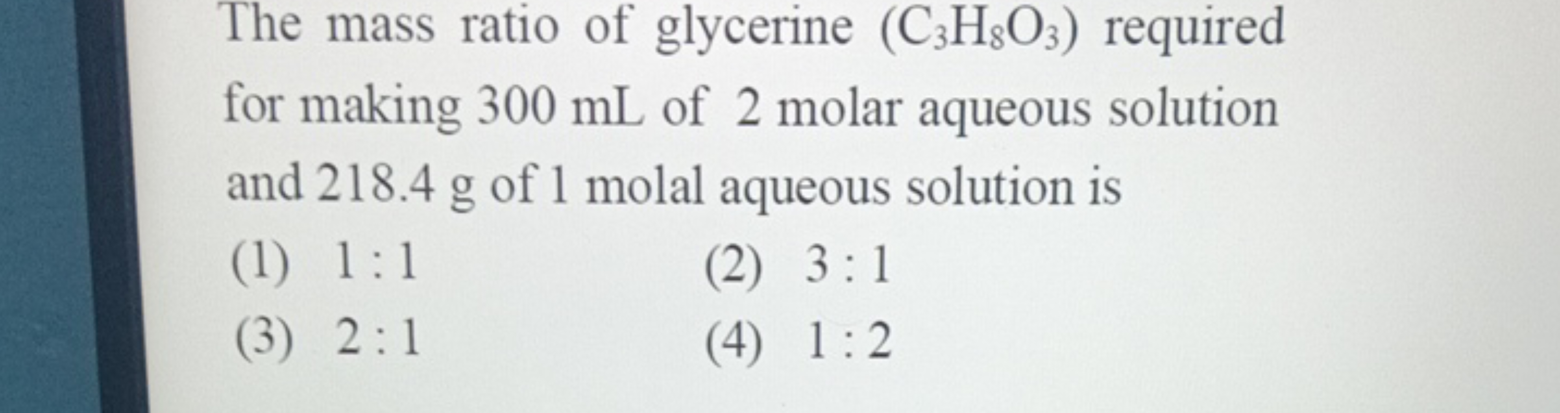 The mass ratio of glycerine (C3​H8​O3​) required for making 300 mL of 