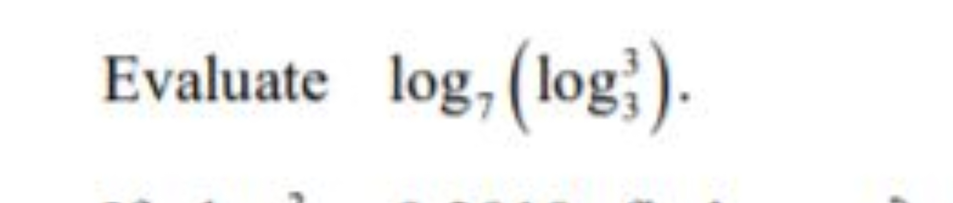 Evaluate log7​(log33​).