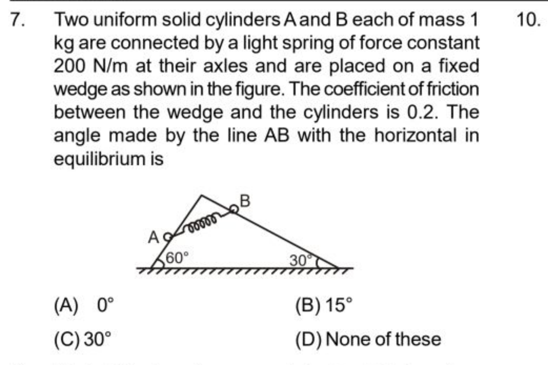 7. Two uniform solid cylinders A and B each of mass 1 kg are connected