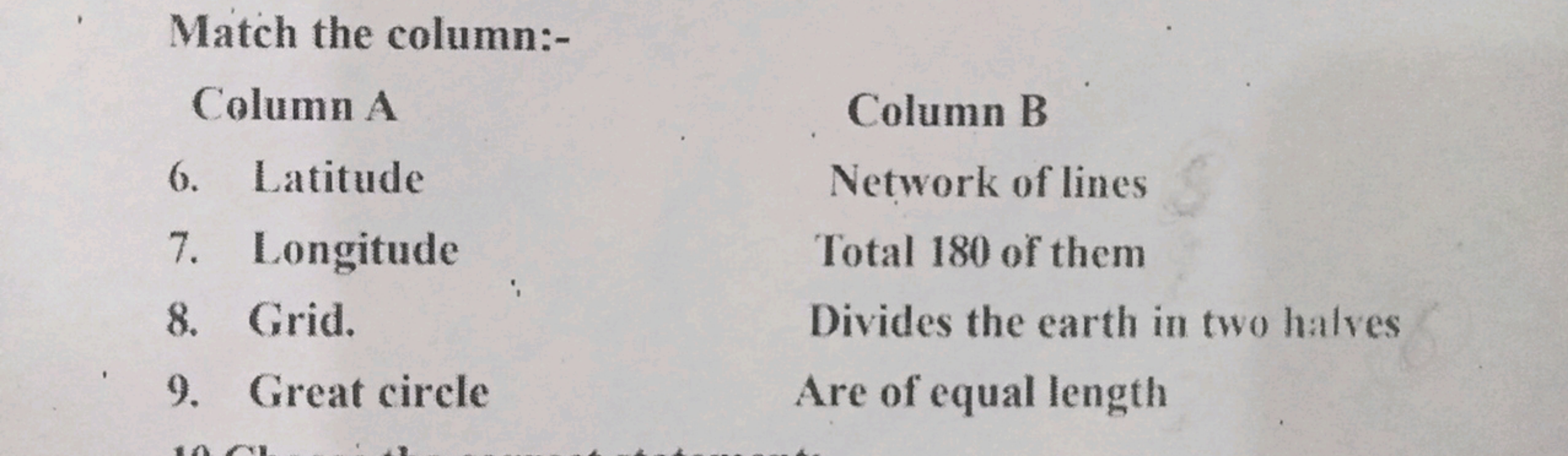 Match the column:-
Column A
6. Latitude
Longitude
Column B
Network of 