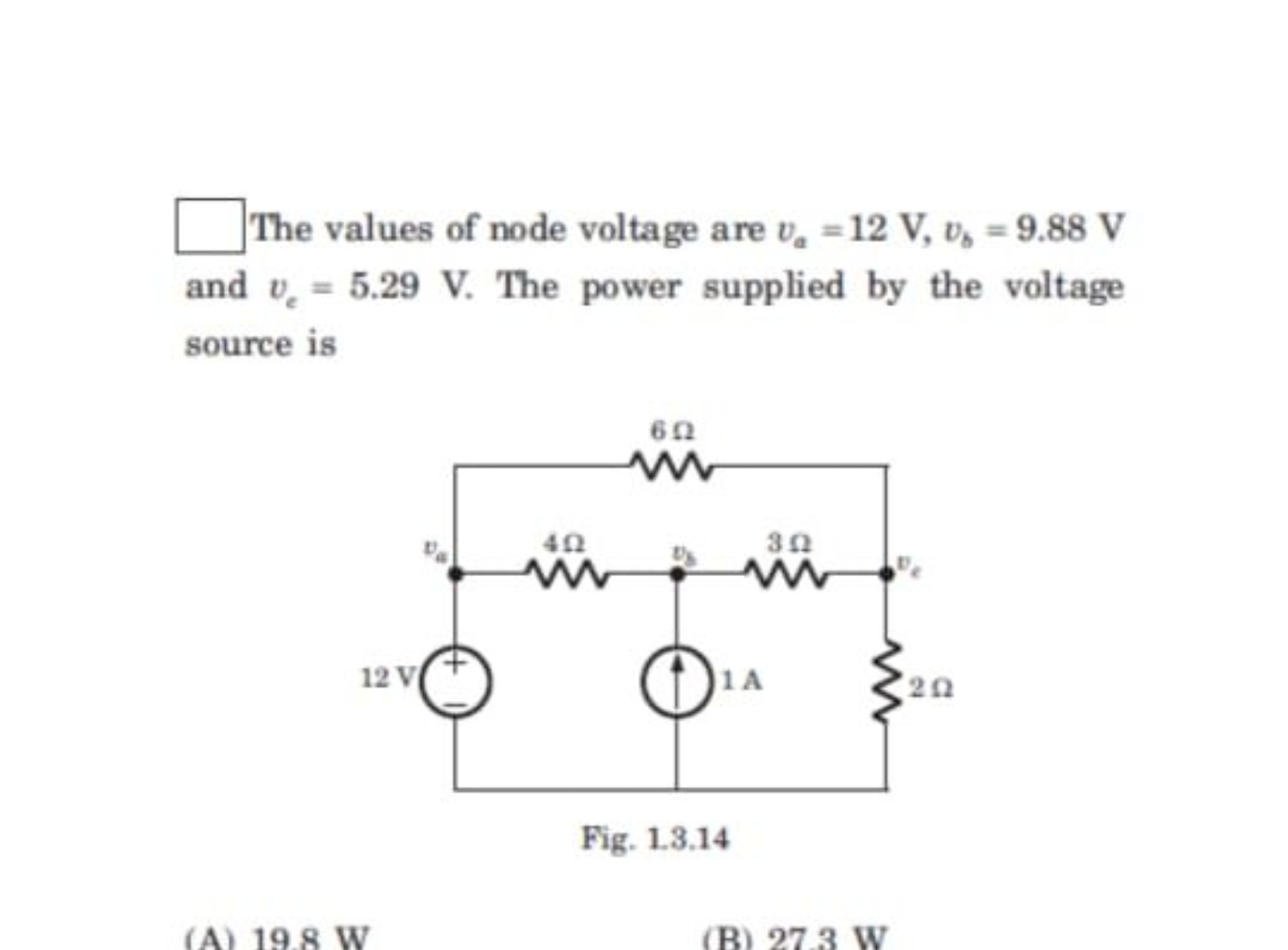 □
The values of node voltage are va​=12 V,vb​=9.88 V and ve​=5.29 V. T