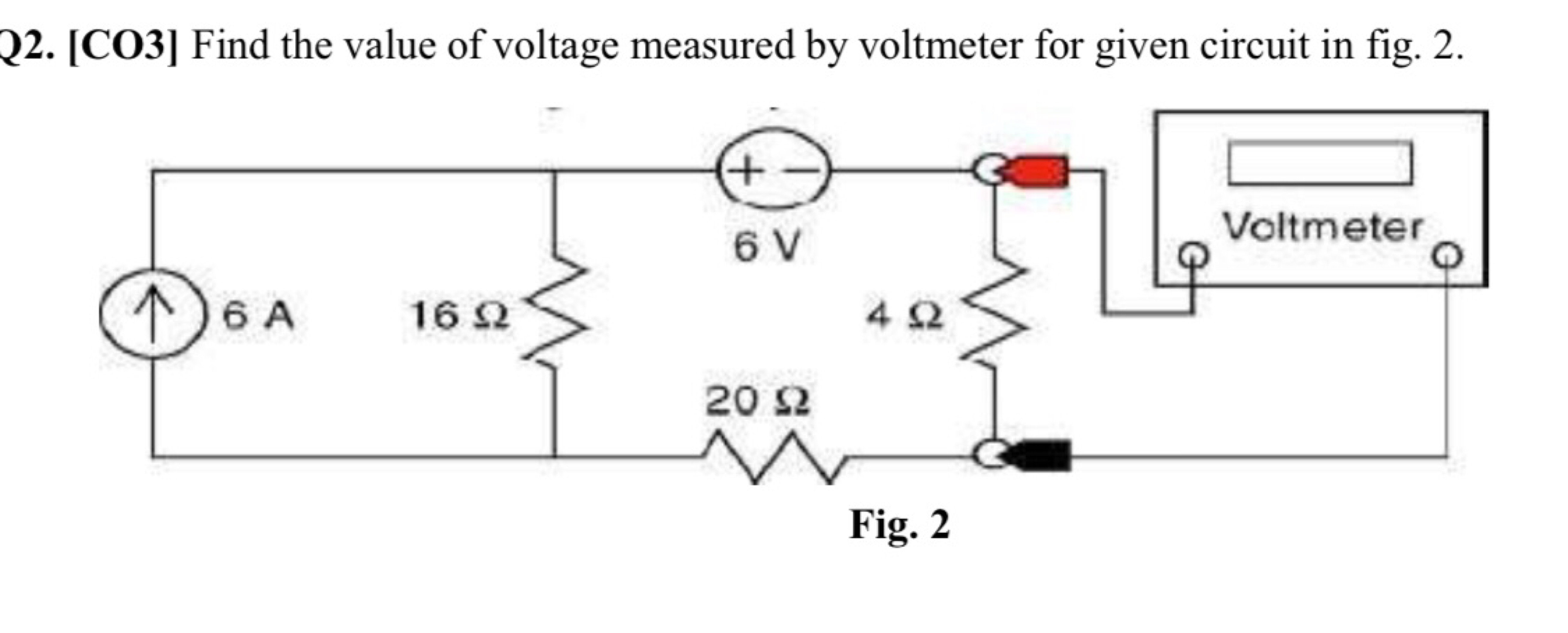 Q2. [CO3] Find the value of voltage measured by voltmeter for given ci