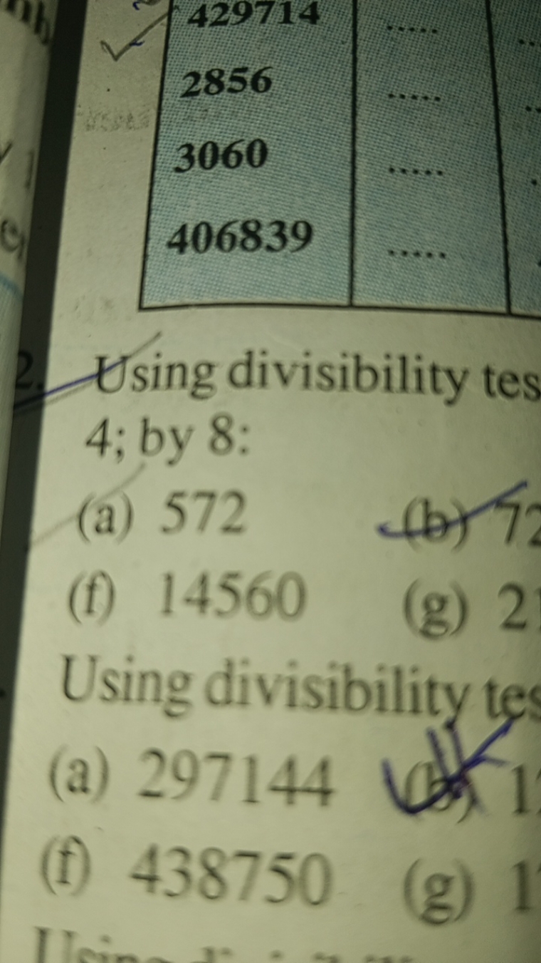 429714
28563060406839​

Using divisibility tes 4 ; by 8 :
(a) 572
(b) 