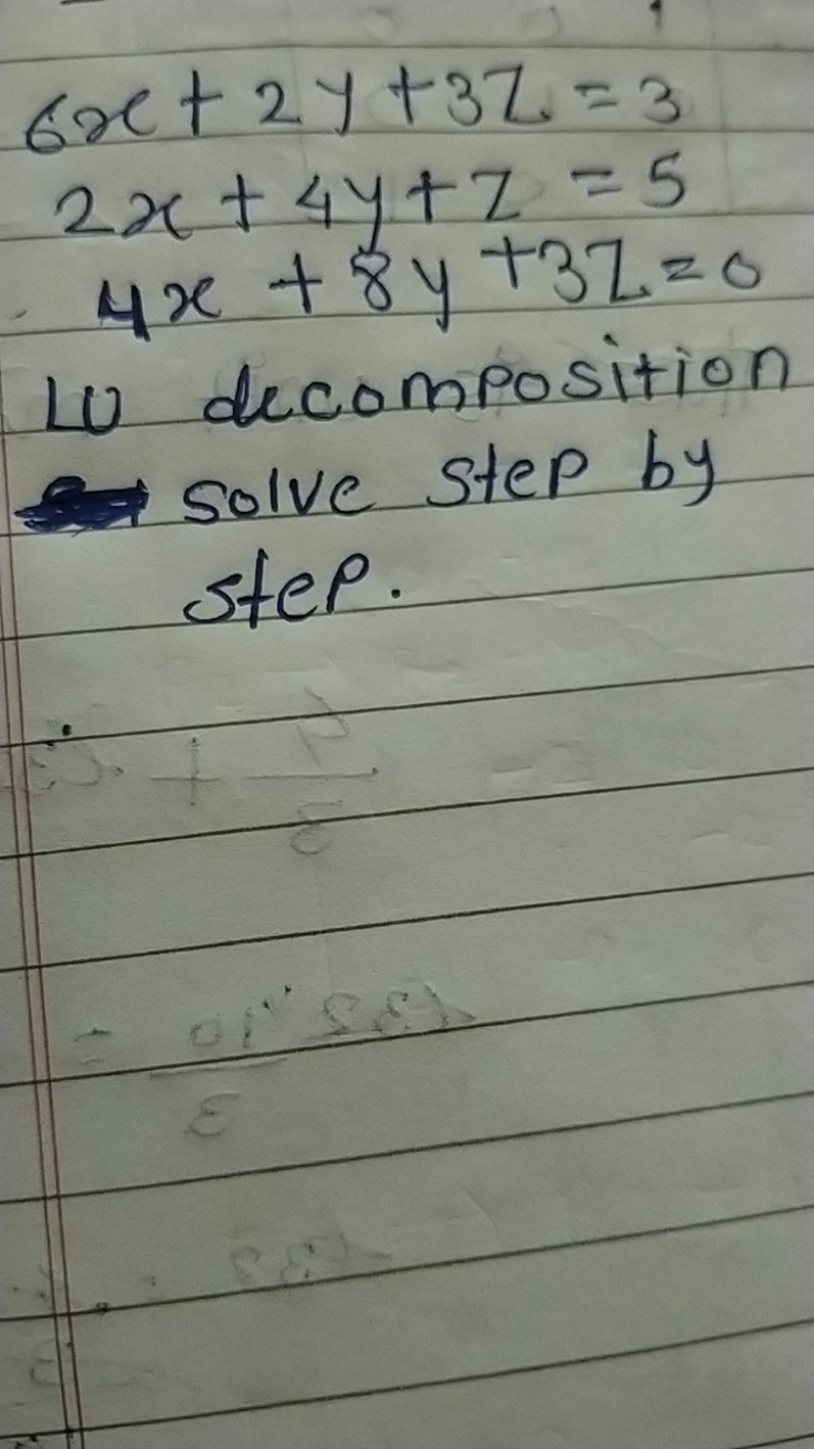 6x+2y+3z=32x+4y+z=54x+8y+3z=0​
10 decomposition solve step by step.