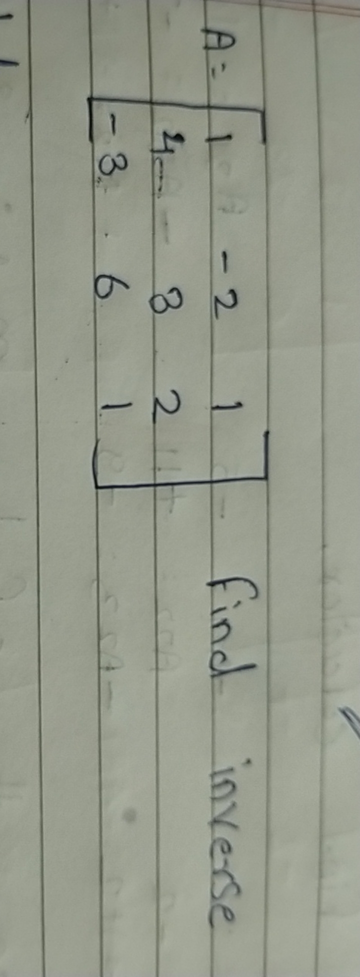 \[
A=\left[\begin{array}{ccc}
1 & -2 & 1 \\
4 & 3 & 2 \\
-3 & 6 & 1
\e