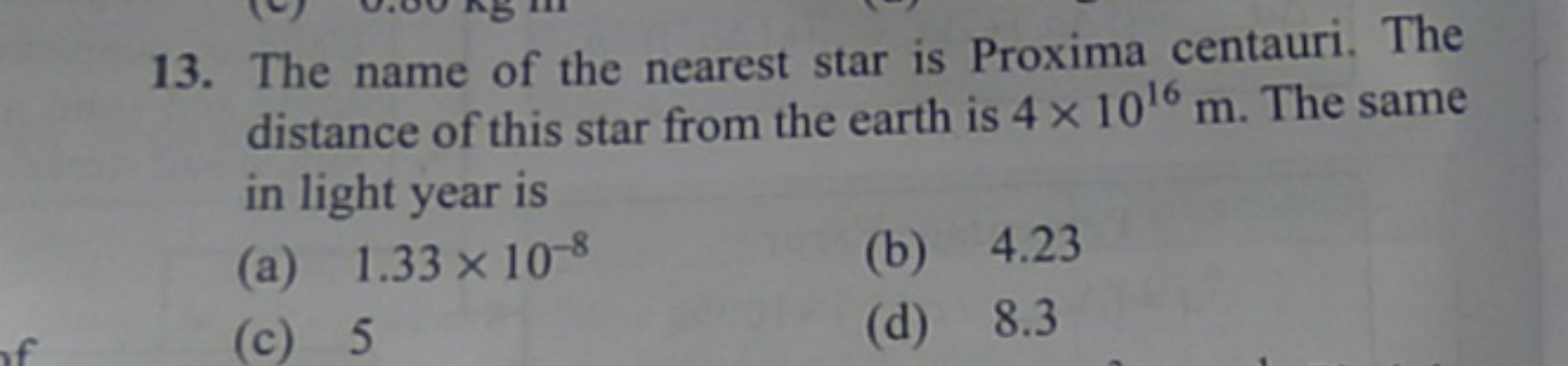 13. The name of the nearest star is Proxima centauri. The distance of 