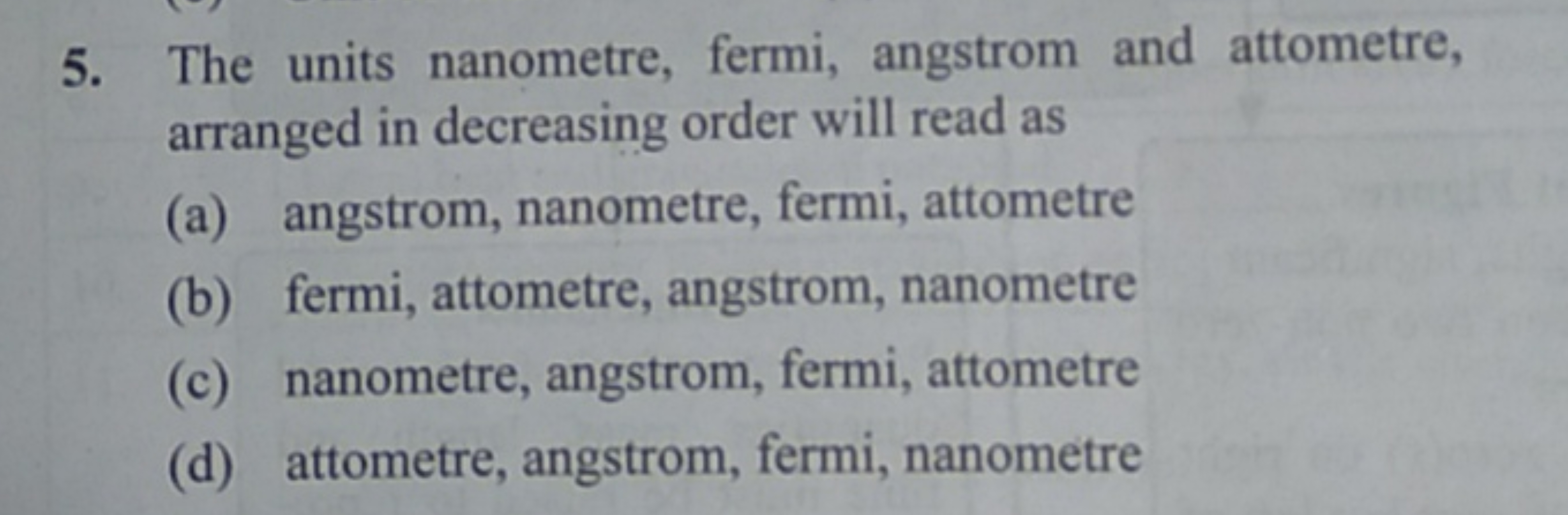 5. The units nanometre, fermi, angstrom and attometre, arranged in dec