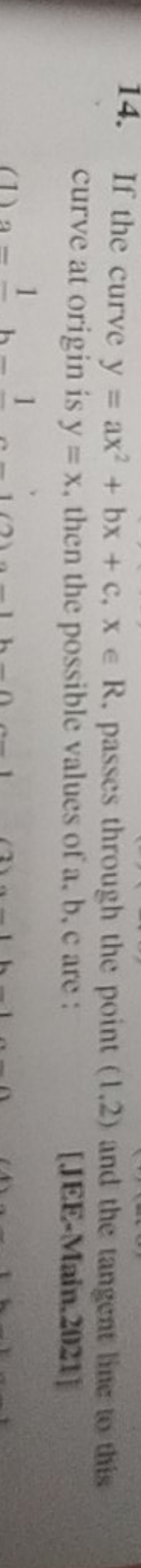 14. If the curve y=ax2+bx+c,x∈R, passes through the point (1,2) and th