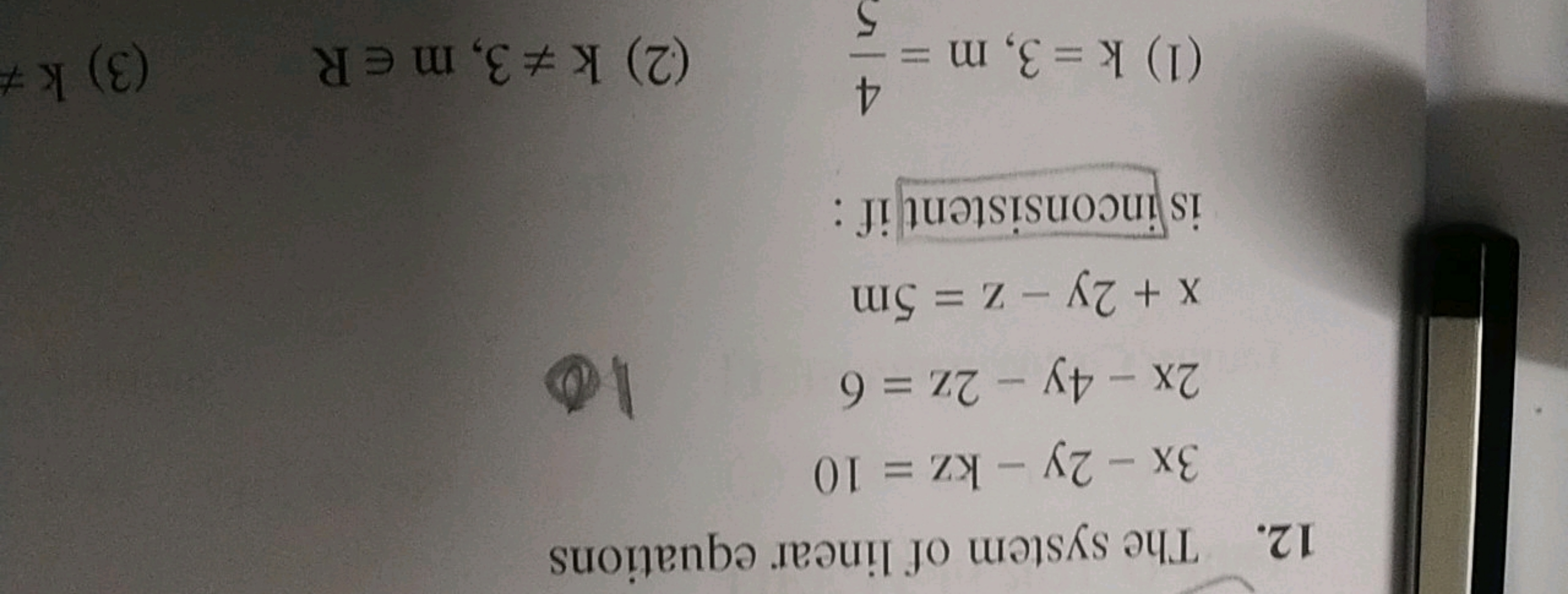 12. The system of linear equations
3x−2y−kz=102x−4y−2z=6x+2y−z=5m​
is 