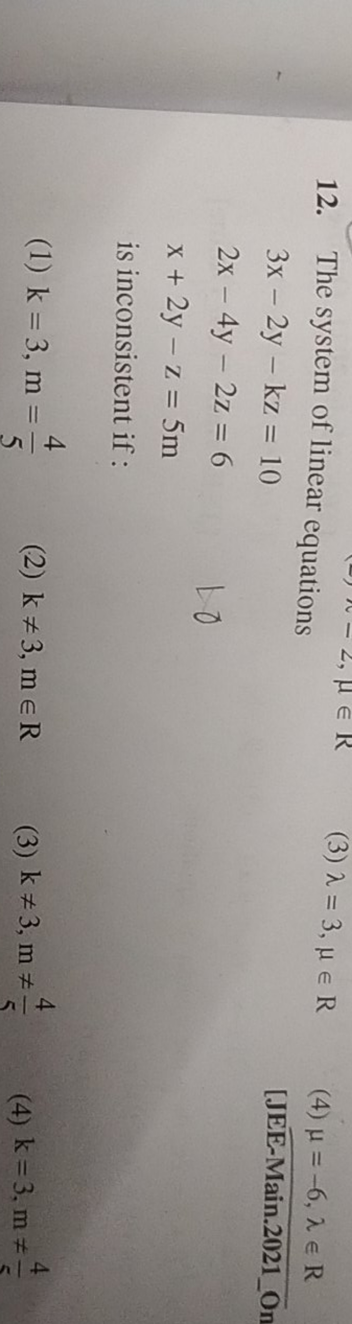 12. The system of linear equations
(3) λ=3,μ∈R
3x−2y−kz=102x−4y−2z=6x+