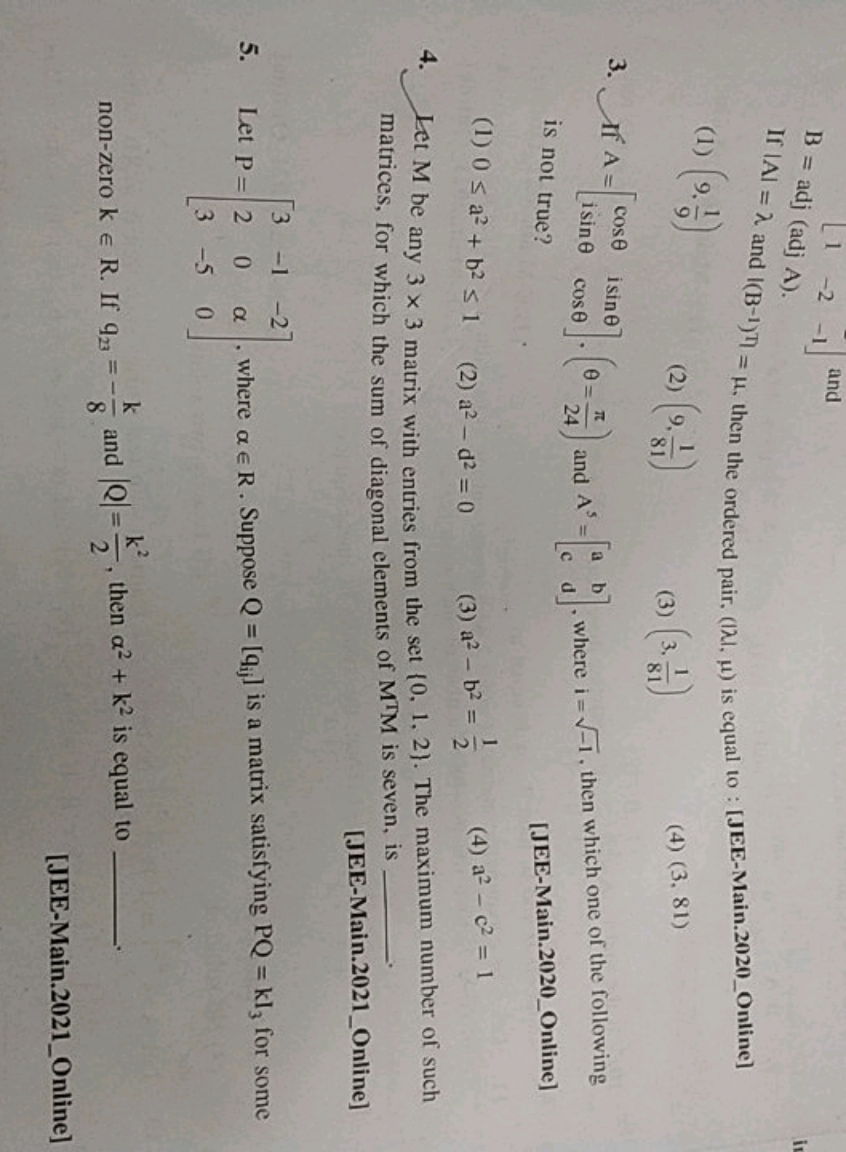 B=adj(adjA).
[JEE-Main.2020_Online]
(1) (9,91​)
(2) (9,811​)
(3) (3,81