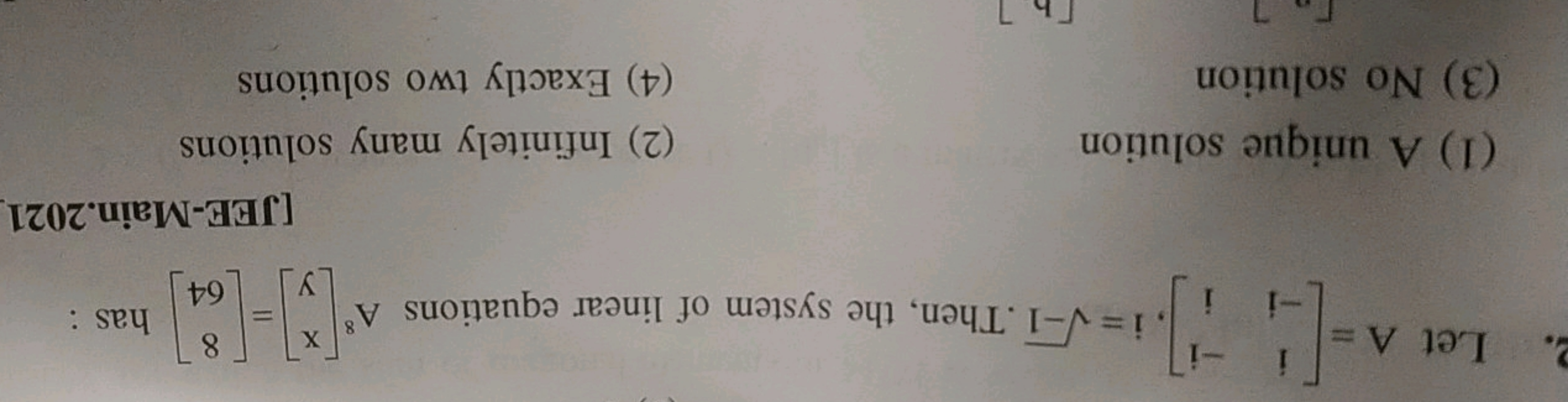 2. Let A =
[7] Then, the
i = √-1.Then, the system of linear equations 